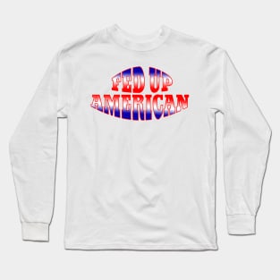 Red White Blue Gradient FED UP AMERICAN Long Sleeve T-Shirt